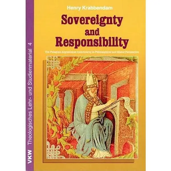 USED Book - Sovereignty and Responsibility: The Pelagian-Augustinian Controversy in Philosphical and Global Perspective (Theologisches Lehr, und Studienmaterial 4) by Henry Krabbendam (Paperback) - english