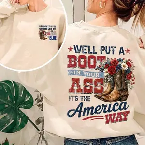 We'll Put A Boot In Your Ass It's The American Way T-Shirt, Toby Keith Shirt, 4th Of July Shirt, Courtesy Of The Red White & Blue Shirt, Patriotic Cowboy Boots Tee, USA Boots Sweater, 250th Anniversary Tee