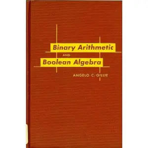 USED Book - Binary Arithmetic and Boolean Algebra by Angelo C. Gillie (Unknown) - english