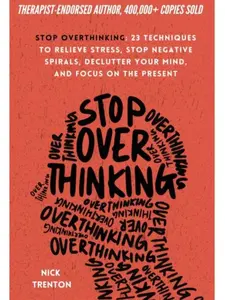 Stop Overthinking: 23 Techniques to Relieve Stress, Stop Negative Spirals, Declutter Your Mind, and Focus on the Present (The Path to Calm) Paperback – March 1, 2021 courage disliked
