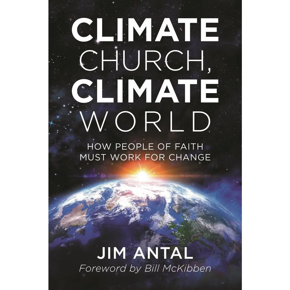 USED-Climate Church, Climate World: How People of Faith Must Work for Change by Antal, Jim (Paperback)