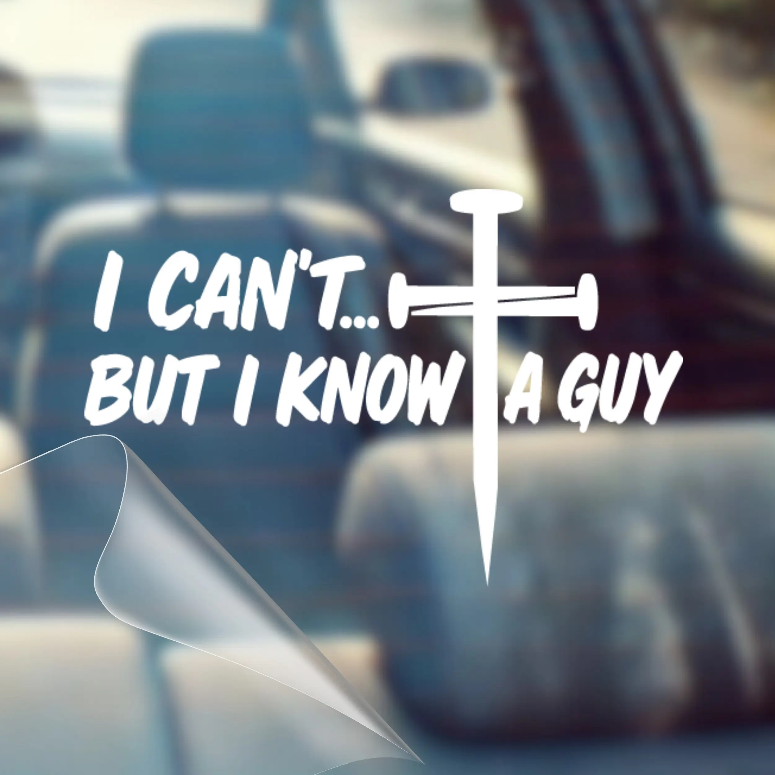 I Can't But I Know a Guy Nail Cross - Christian Car Decal Sticker – Made in USA, Waterproof Oracal 651 Vinyl