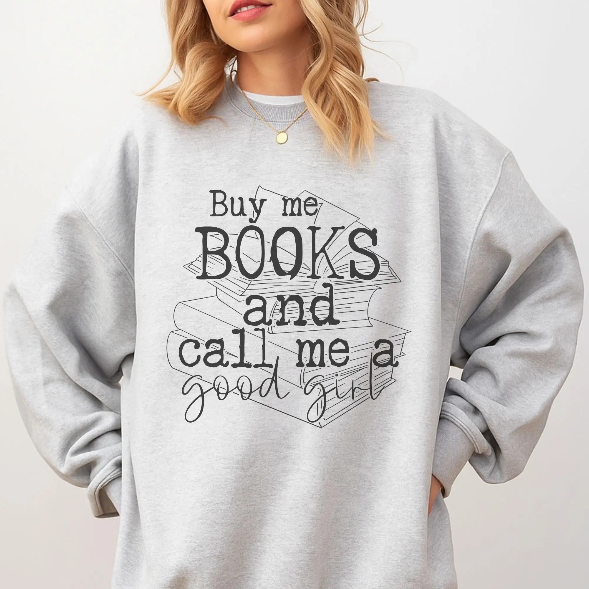 Buy Me Books And Call Me A Good Girl Sweatshirt - Ash Grey - Booktok Smut Sweatshirt