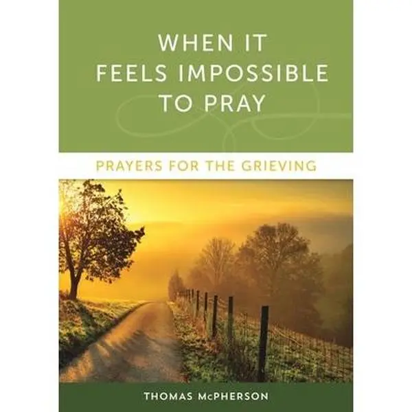 USED Book - When It Feels Impossible to Pray: Prayers for the Grieving by McPherson, Thomas (Paperback) - english