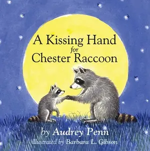A Kissing Hand for Chester Raccoon -- Audrey Penn - Board Book