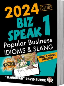 BIZ SPEAK 1 (American Slang & Idioms Used in the Workplace + 75 audio tracks & videos)