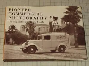 USED-Pioneer Commercial Photography: The Burgert Brothers, Tampa, Florida by Jack B. Moore (Hardcover)