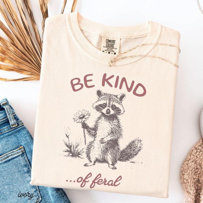 Comfort Colors Be Kind Of Feral Racoon T-shirt, Unisex T-shirt 100 Percent Cotton Oversized Tee, Sarcastic Shirt, Mental Health Tee, Gift For Her