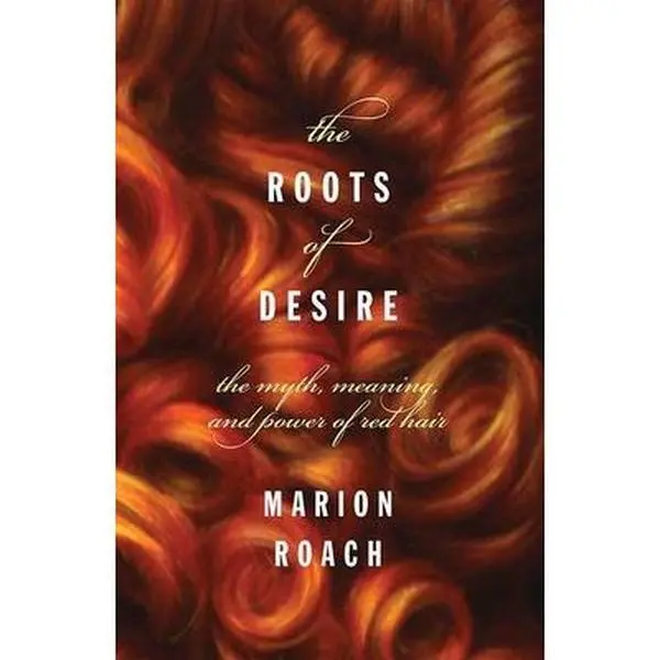 USED-Roots of Desire: The Myth, Meaning and Sexual Power of Red Hair by Marion Roach (Hardcover)