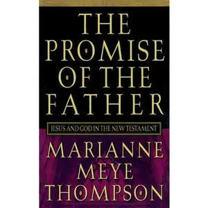 USED-The Promise of the Father: Jesus and God in the New Testament by Thompson, Marianne Meye (Paperback)