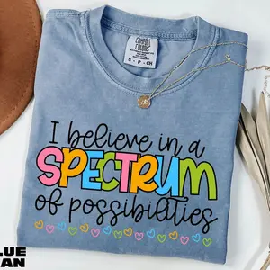 I Believe In A Spectrum Of Possibilities Shirt, Autism Acceptance Sweatshirt, Special Ed Teacher Hoodie XN556