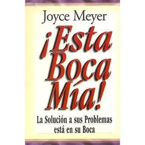 USED-¡Esta boca mía! / Me And My Big Mouth!: La Solucion a Sus Problemas Esta En Su Boca (Favoritos) (Spanish Edition) by Joyce Meyer (Paperback)