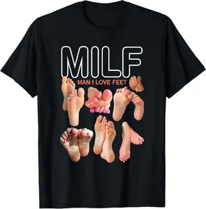 100% cotton Unisex MILFs Meme Man I Love Feet Funny Sexy Inappropriate Saying Quote T-Shirt