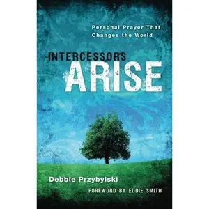 USED-Intercessors Arise: Personal Prayer That Changes the World by Debbie Przybylski (Paperback)