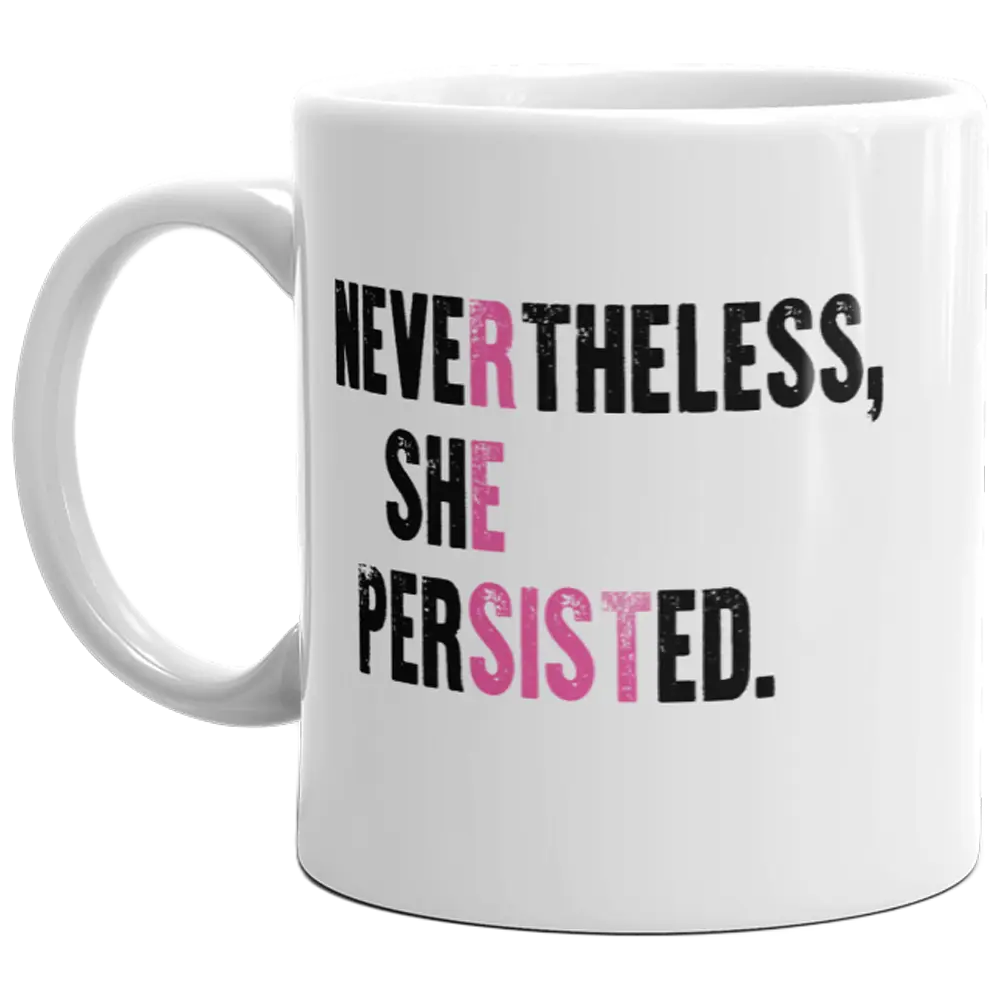 Nevertheless She Persisted Mug Girl Power Quote Resist Feminist Coffee Cup - 11oz Funny Coffee Mugs Ceramic Printed Drinkware Cup