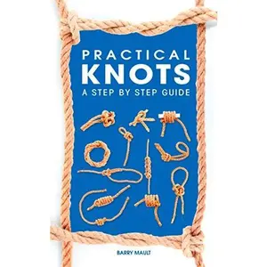 USED-Practical Knots: A Step-by-Step Guide by Barry Mault (Paperback)
