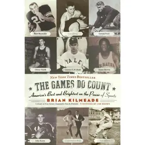 The Games Do Count: America's Best and Brightest on the Power of Sports by Brian Kilmeade [Paperback Book]