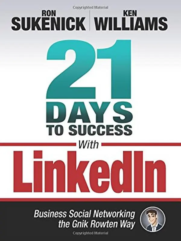USED-21 Days to Success with LinkedIn: Business Social Networking the Gnik Rowten Way by Ron Sukenick (Paperback)