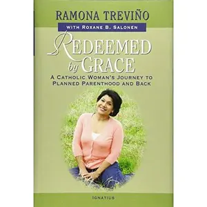 USED-Redeemed by Grace: A Catholic Woman's Journey to Planned Parenthood and Back by Trevino, Ramona (Hardcover)