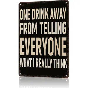One Drink Away From Telling Everyone What I Really Think Bar Humor Decor 8x12 Aluminum Metal Sign for Home Bar or Pub Corner