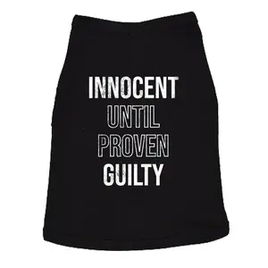 Innocent Until Proven Guilty Dog Shirt Funny Court Defense Bad Behavior Joke Tee for Puppies Funny Sarcastic Puppy TShirt Black -