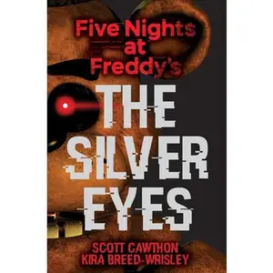 The Silver Eyes: Five Nights at Freddy's (Original Trilogy Book 1): Volume 1 -- Scott Cawthon - Paperback