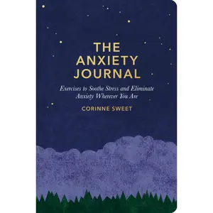USED-The Anxiety Journal: Exercises to Soothe Stress and Eliminate Anxiety Wherever You Are: A Guided Journal by Sweet, Corinne (Paperback)