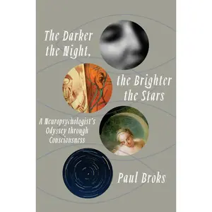 USED-The Darker the Night, the Brighter the Stars: A Neuropsychologist's Odyssey Through Consciousness by Broks, Paul (Hardcover)