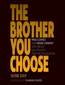 USED-The Brother You Choose: Paul Coates and Eddie Conway Talk about Life, Politics, and the Revolution by Day, Susie (Paperback)