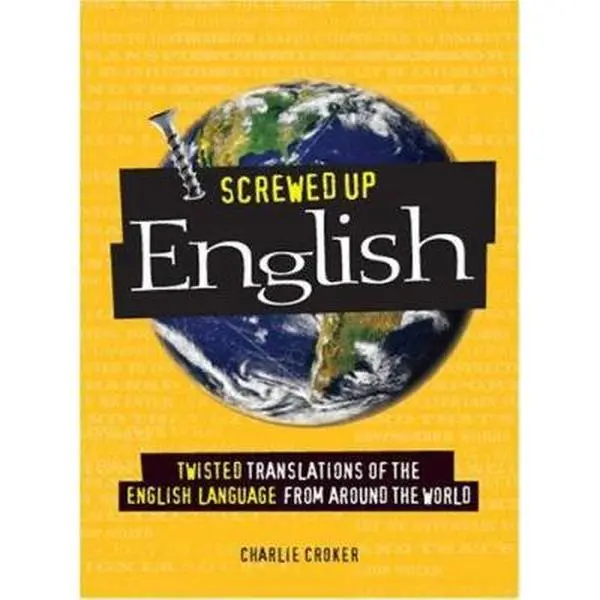 USED-Screwed Up English: Twisted Translations of the English Language from Around the World by Charlie Croker (Paperback)