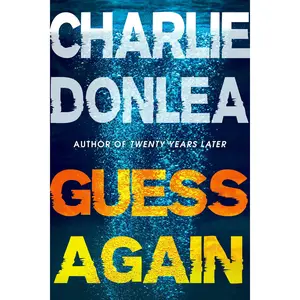Guess Again -- Charlie Donlea - Hardcover