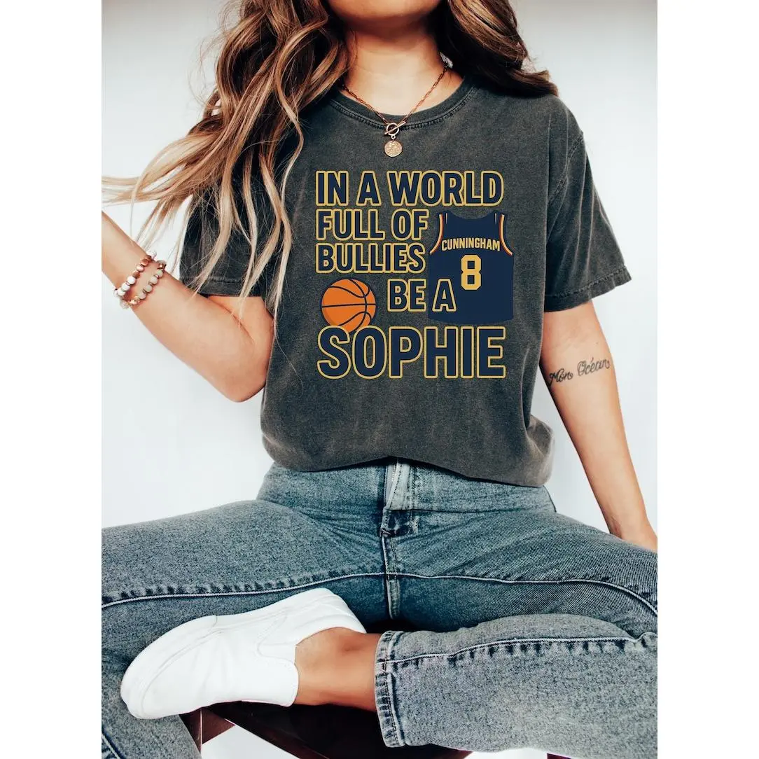 In A World Full Of Bullies Be A Sophie Shirt, Basketball Graphic Tee, 8 Game Day Fan Gift