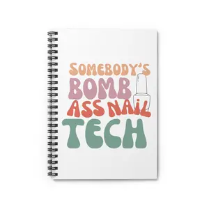 Somebody's Bomb Ass Nail Tech Spiral Notebook - Ruled Line