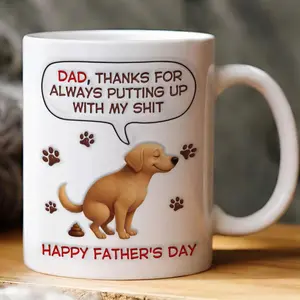 Dog Coffee Mug, Thanks For Always Putting Up With My Shit, Funny Dog Dad Mug, Gift For Dad Daddy, Father's Day Gift, Pet Parent Gift