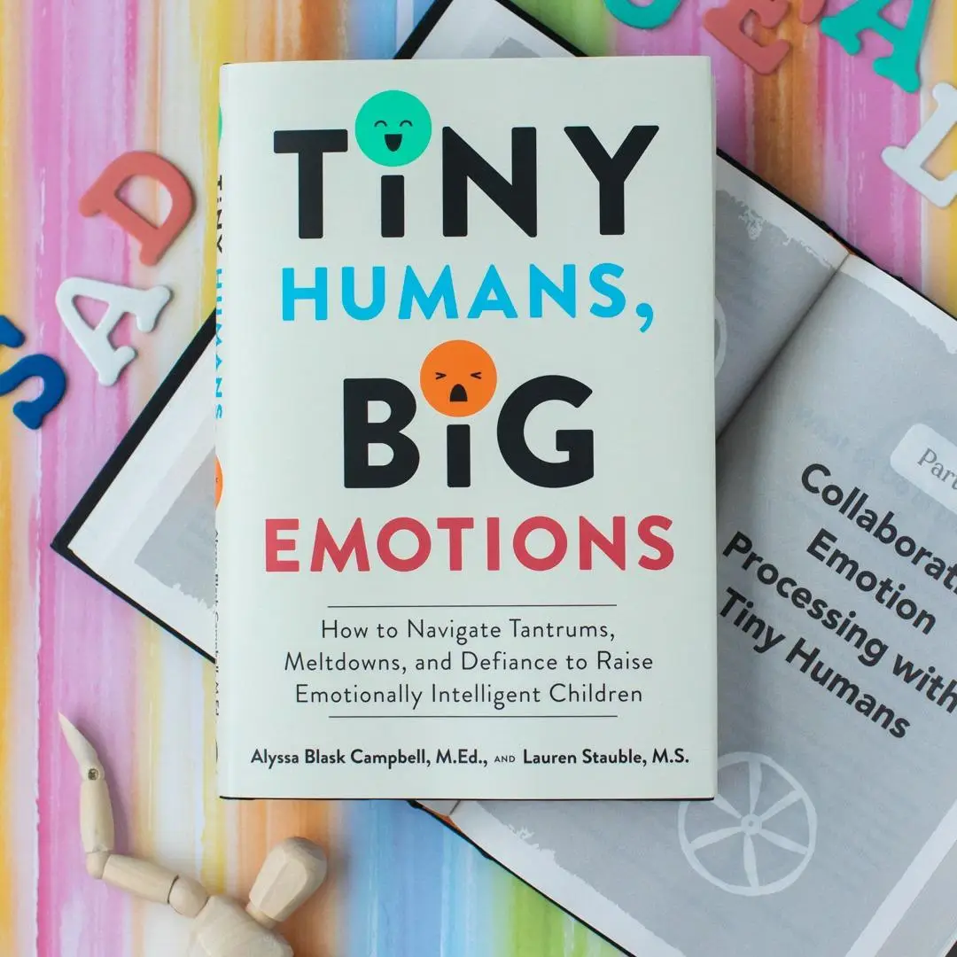 Tiny Humans, Big Emotions: How to Navigate Tantrums, Meltdowns, and Defiance to Raise Emotionally Intelligent Children by Alyssa Blask Campbell||Laure