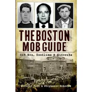 USED-The Boston Mob Guide: Hit Men, Hoodlums & Hideouts by Ford, Beverly (Paperback)