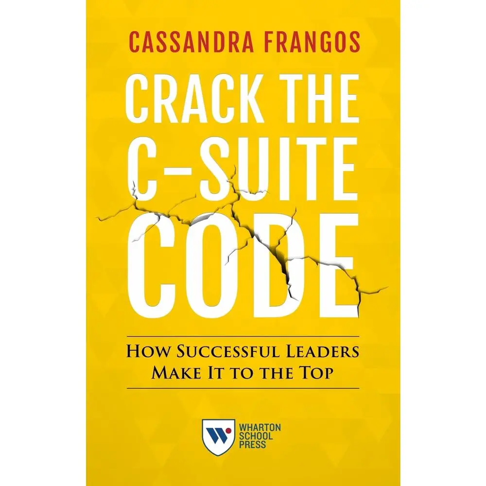 USED-Crack the C-Suite Code: How Successful Leaders Make It to the Top by Frangos, Cassandra (Paperback)