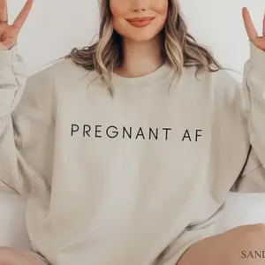 Pregnant AF Sweatshirt, Pregnant Hoodie, Pregnant Clothing, Pregnancy Sweatshirt, Pregnancy Announcement