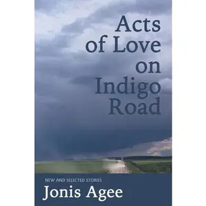 USED-Acts of Love on Indigo Road: New and Selected Stories by Agee, Jonis (Paperback)