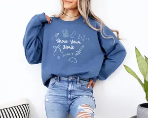 Show Your Work Short sleeved T-shirt OR Sweatshirt , Math Teacher T-Shirt Math lover Tee shirt Crewneck Bottom Grey Hoodie