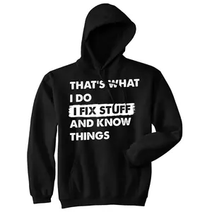 Thats What I Do I Fix Stuff and Know Things Unisex Hoodie Funny Do It Yourself Handyman Joke Hooded Sweatshirt Unisex Vintage Fashion Hoodies Funny Sarcastic Pullover Novelty Sweatshirt Black -