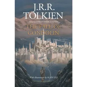 The Fall Of Gondolin by J.R.R. Tolkien [Hardback Book]