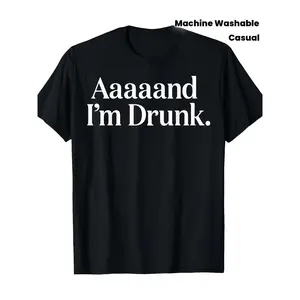 AAAAAND I'M DRUNK Funny Drinking T-Shirt - Bold White Text Party Tee - Heavyweight 200gsm Cotton Shirt for Bars, Parties, Casual Attire - Machine Washable Adult Humor Apparel