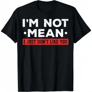 Cotton Short Sleeve I'm Not Mean I Don't Like You Mean People I'm Not Mean T-Shirt For Men Women