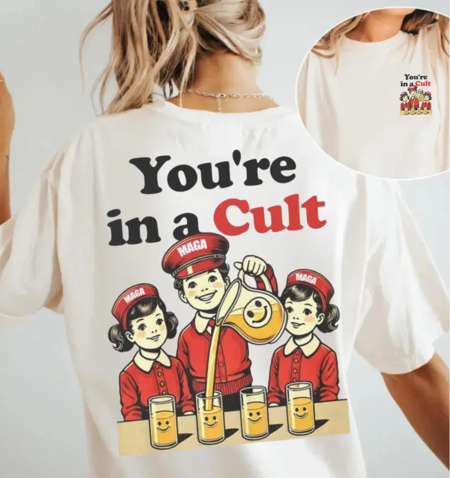 You're In A Cult Maga Anti-Trump 2 Side Shirt, Anti Maga Tee, Anti Trump, Anti Republican, Democrat Gift, Liberal Gift, Fck Trump, Full Sizes