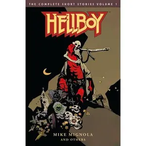 Hellboy: The Complete Short Stories Volume 1 -- Mike Mignola - Paperback