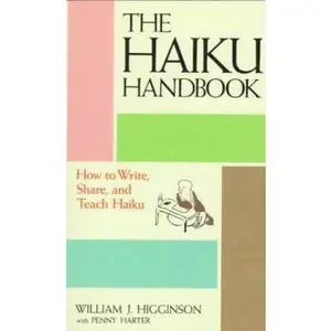 USED-The Haiku Handbook: How to Write, Share, and Teach Haiku by William J. Higginson (Paperback)