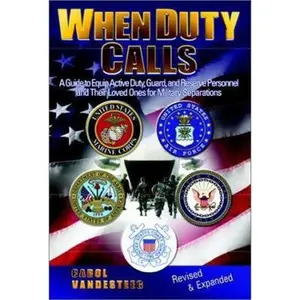 USED-When Duty Calls: A Guide to Equip Active Duty, Guard and Reserve Personnel and Their Loved Ones for Military Separations by Carol Vandesteeg (Paperback)