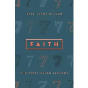 USED-Faith: The First Seven Lessons by Wilson, Eric (Paperback)