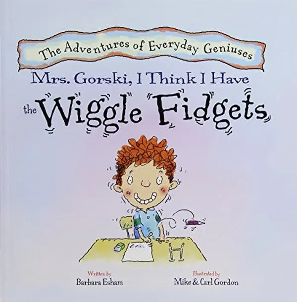 USED-Mrs. Gorski, I Think I Have the Wiggle Fidgets (The Adventures of Everyday Geniuses) by Barbara Esham (Paperback)